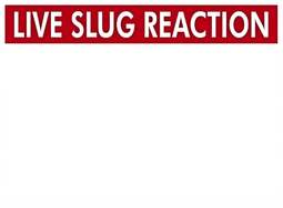 live slug reaction.png
